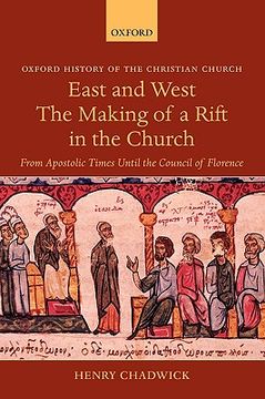 portada east and west: the making of a rift in the church: from apostolic times until the council of florence