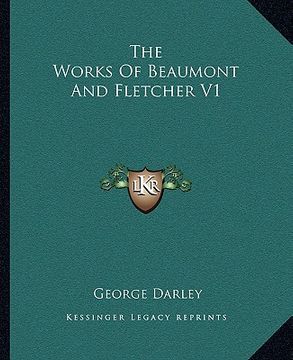 portada the works of beaumont and fletcher v1 (en Inglés)