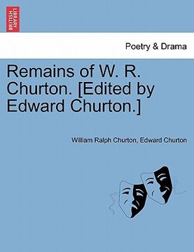portada remains of w. r. churton. [edited by edward churton.] (en Inglés)