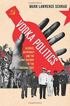 portada Vodka Politics: Alcohol, Autocracy, and the Secret History of the Russian State (in English)