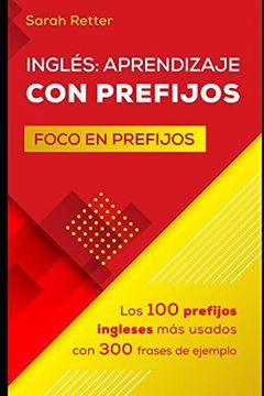 portada Ingles: Aprendizaje con Prefijos: Los100 Prefijos Ingleses más Usados con 300 Frases de Ejemplo. (Ingles Para Hispano Parlantes. )