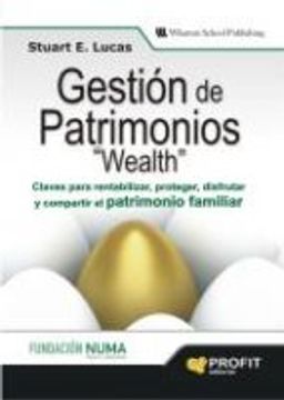 GESTION DE PATRIMONIOS: Claves para rentabilizar, proteger, disfrutar y compartir el patrimonio familiar