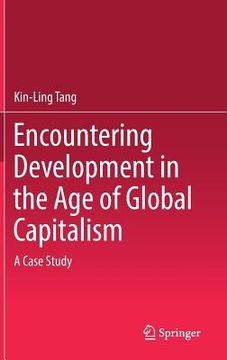portada Encountering Development in the Age of Global Capitalism: A Case Study (en Inglés)