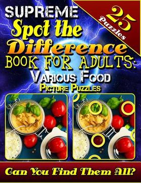 portada Supreme Spot the Difference Book for Adults: Various Food Picture Puzzles: Picture Search Books for Adults. Beautiful Challenging Picture Puzzles. Can