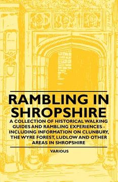 portada rambling in shropshire - a collection of historical walking guides and rambling experiences - including information on clunbury, the wyre forest, ludl