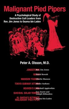 portada Malignant Pied Pipers: A Psychological Study of Destructive Cult Leaders from Rev. Jim Jones to Osama bin Laden (en Inglés)