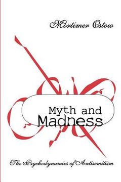 portada Myth and Madness: The Psychodynamics of Anti-Semitism (en Inglés)
