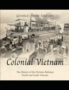 portada Colonial Vietnam: The History of the Division Between North and South Vietnam