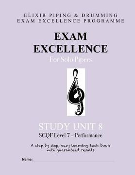 portada Exam Excellence for Solo Pipers: Study Unit 8: SCQF Level 7 - Performance (en Inglés)