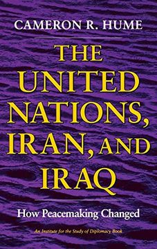 portada The United Nations, Iran, and Iraq: How Peacemaking Changed (an Institute for the Study of Diplomacy) 