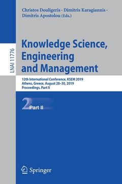 portada Knowledge Science, Engineering and Management: 12th International Conference, Ksem 2019, Athens, Greece, August 28-30, 2019, Proceedings, Part II (en Inglés)
