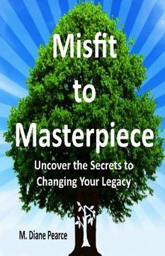 portada Misfit to Masterpiece: Uncover the Secrets to Changing Your Legacy