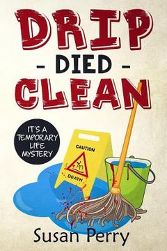 portada Drip Died Clean: It's a Temporary Life Mystery (en Inglés)