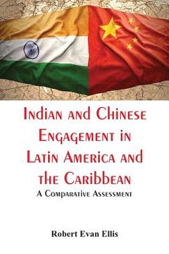 portada Indian and Chinese Engagement in Latin America and the Caribbean: A Comparative Assessment (en Inglés)
