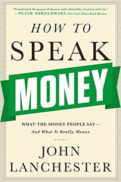 portada How to Speak Money: What the Money People Say-And What It Really Means (in English)