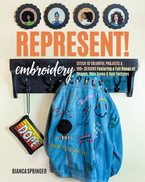 portada Represent! Embroidery: Stitch 10 Colorful Projects & 100+ Designs Featuring a Full Range of Shapes, Skin Tones & Hair Textures (en Inglés)