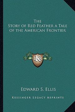 portada the story of red feather a tale of the american frontier (en Inglés)