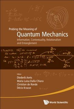 portada Probing the Meaning of Quantum Mechanics: Information, Contextuality, Relationalism and Entanglement - Proceedings of the II International Workshop on (in English)