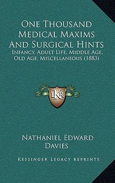 portada one thousand medical maxims and surgical hints: infancy, adult life, middle age, old age, miscellaneous (1883)