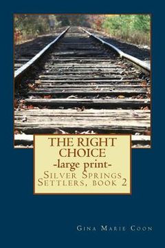 portada The Right Choice - LARGE PRINT: Silver Springs Settlers Series, book 2 (in English)