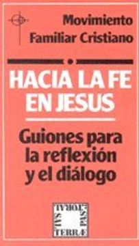 portada Hacia la fe en Jesús: Guiones Para la Reflexión y el Diálogo (Pastoral)