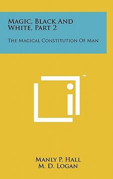 portada magic, black and white, part 2: the magical constitution of man (in English)