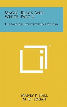 portada magic, black and white, part 2: the magical constitution of man (en Inglés)