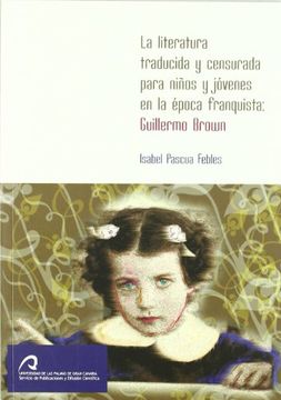 portada la literatura traducida y censurada para niños y jóvenes en la época franquista: guillermo brown