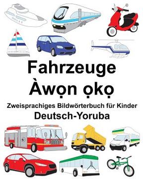 portada Deutsch-Yoruba Fahrzeuge Zweisprachiges Bildwörterbuch für Kinder (en Alemán)