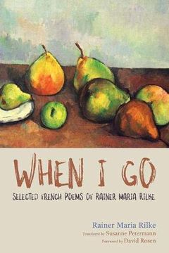 portada When i go: Selected French Poems of Rainer Maria Rilke (en Inglés)