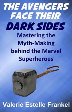 portada The Avengers Face Their Dark Sides: Mastering the Myth-Making behind the Marvel Superheroes (en Inglés)