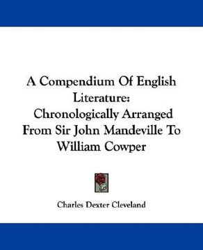 portada a compendium of english literature: chronologically arranged from sir john mandeville to william cowper (en Inglés)