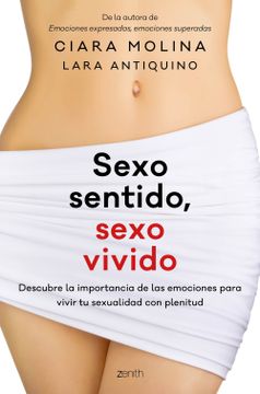 portada Sexo Sentido, Sexo Vivido: Descubre la Importancia de las Emociones Para Vivir tu Sexualidad con Plenitud