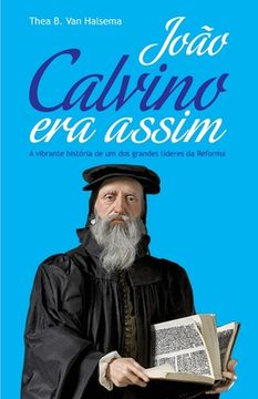 portada João Calvino Era Assim: A vibrante história de um dos grandes líderes da Reforma (en Portugués)