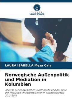 portada Norwegische Außenpolitik und Mediation in Kolumbien (in German)