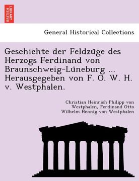 portada Geschichte der Feldzüge des Herzogs Ferdinand von Braunschweig-Lüneburg ... Herausgegeben von F. O. W. H. v. Westphalen.