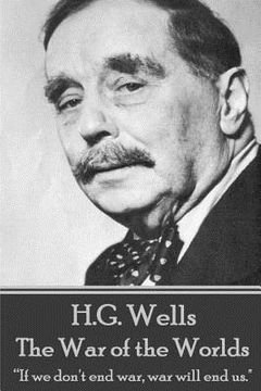 portada H.G. Wells - The War of the Worlds: "If we don't end war, war will end us." (en Inglés)