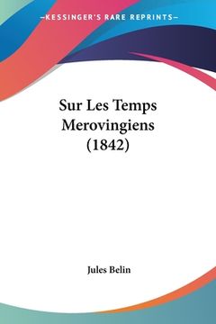 portada Sur Les Temps Merovingiens (1842) (in French)