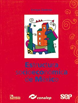 Libro Estructura Socioeconomica de Mexico, Enrique Conalep; Cardenas, ISBN  9789681858308. Comprar en Buscalibre