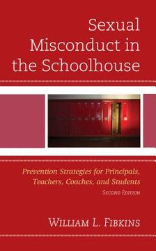 portada Sexual Misconduct in the Schoolhouse: Prevention Strategies for Principals, Teachers, Coaches, and Students, Second Edition (in English)