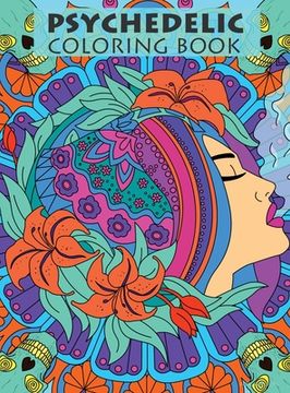 portada Psychedelic Coloring Book For Adults: Trippy Designs And Stress Relieving Art For Stoners (en Inglés)