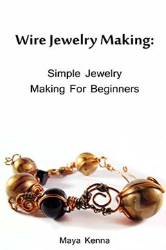 portada Wire Jewelry Making: Simple Jewelry Making for Beginners: (Diy Jewery, Wire Jewelry) (Wire Jewelry for Beginners) (in English)