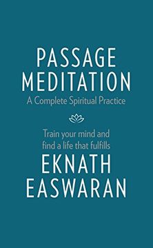 portada Passage Meditation - a Complete Spiritual Practice: Train Your Mind and Find a Life That Fulfills (Essential Easwaran Library) (en Inglés)