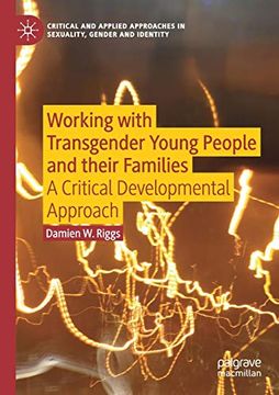 portada Working With Transgender Young People and Their Families: A Critical Developmental Approach (Critical and Applied Approaches in Sexuality, Gender and Identity) (en Inglés)