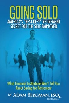 portada Going Solo - America's Best-Kept Retirement Secret for the Self-Employed: What Financial Institutions Won't Tell You About Saving for Retirement (en Inglés)