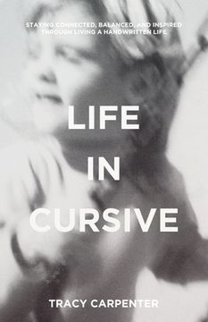 portada Life in Cursive: Staying connected, balanced, and inspired through living a handwritten life (en Inglés)