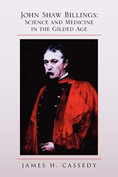 portada John Shaw Billings: Science and Medicine in the Gilded Age: Science and Medicine in the Gilded age (en Inglés)