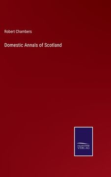 portada Domestic Annals of Scotland (en Inglés)