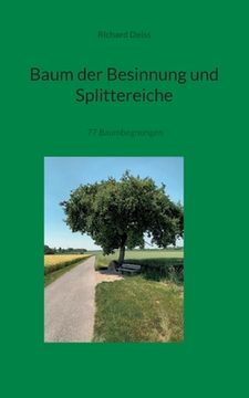 portada Baum der Besinnung und Splittereiche: 77 Baumbegegnungen (en Alemán)