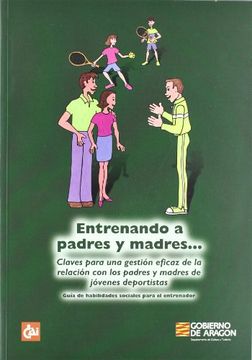 portada Entrenando a Padres y Madres_: Claves Para una Gestión Eficaz de la Relación con los Padres y Madres de Jóvenes Deportistas: Guía de Habilidades Sociales Para el Entrenador